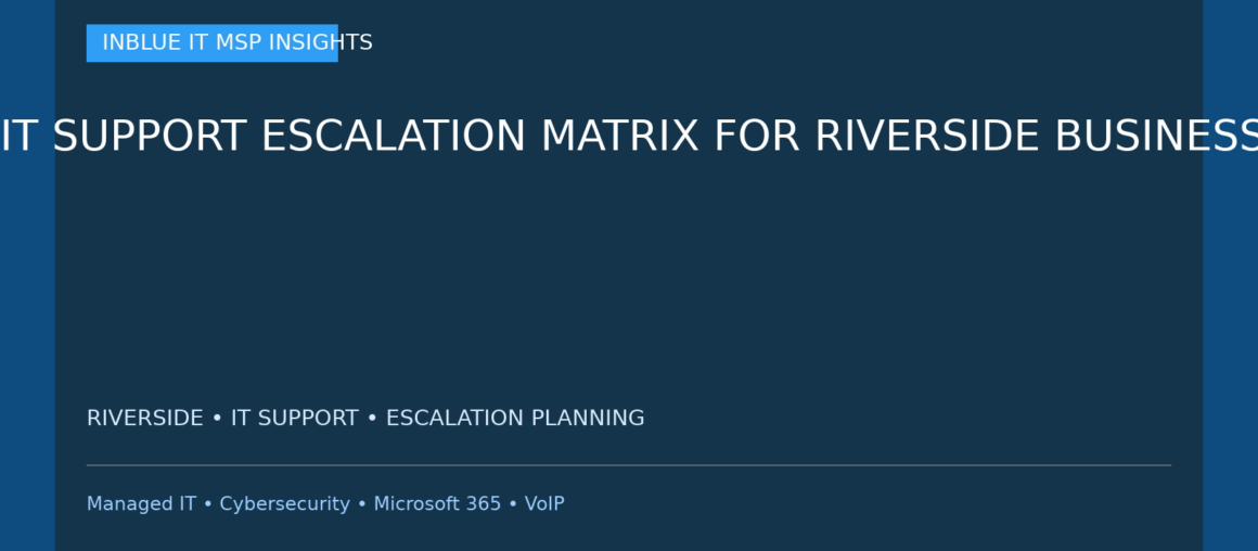 IT Support Escalation Matrix for Riverside Businesses Before a Critical Outage