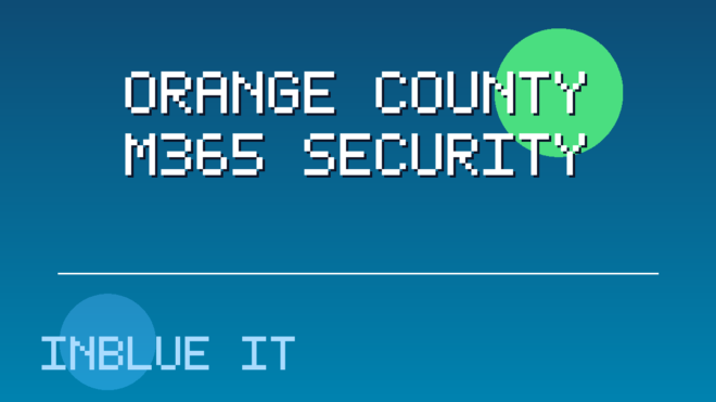 Microsoft 365 Security Baseline for Orange County Businesses