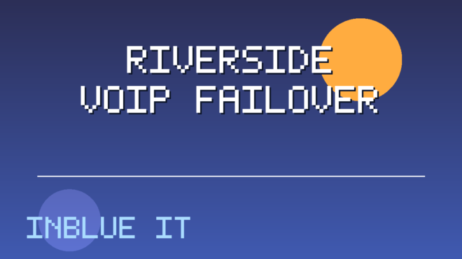 VoIP Failover Plan for Riverside Offices During Internet Outages